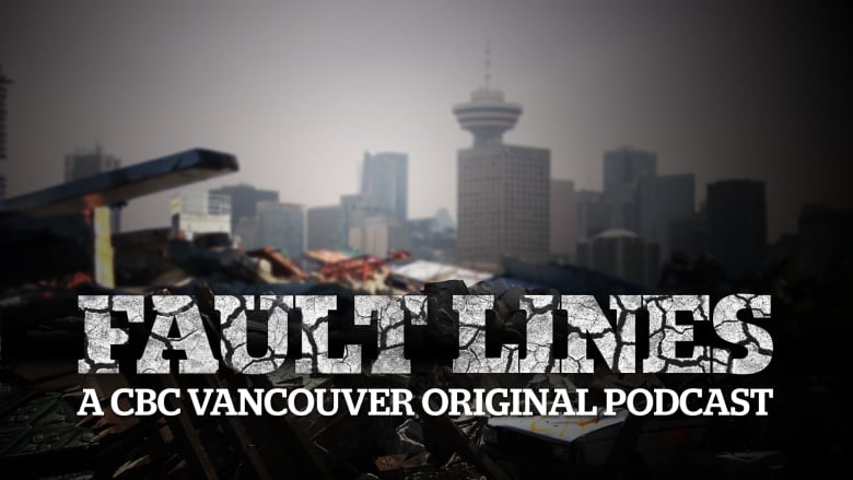 A graphic depicting debris beneath a city skyline, with the text reading 'Fault Lines A CBC Vancouver Original Podcast'.