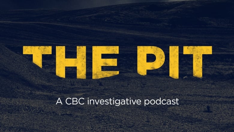 A graphic showing The Pit a CBC investigative podcast.