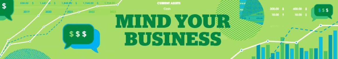 Green graphic that reads mind your business and has images of dollar signs, quote bubbles and stock graphs.