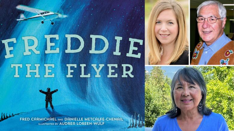 Freddie the Flyer by Danielle Metcalfe-Chenail and Fred Carmichael, illustrated by Audrea Loreen-Wulf. Three portraits of two women and a man smiling into the camera.