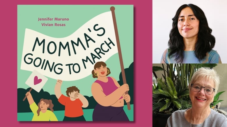 On the left, the book cover of Momma's Going to March by Jennifer Maruno, illustrated by Vivian Rosas, showing a woman holding up a sign with the book's title on it, with two children standing next to her, one holding up a sign with a heart on it. On the right, photos of the book's creators. 