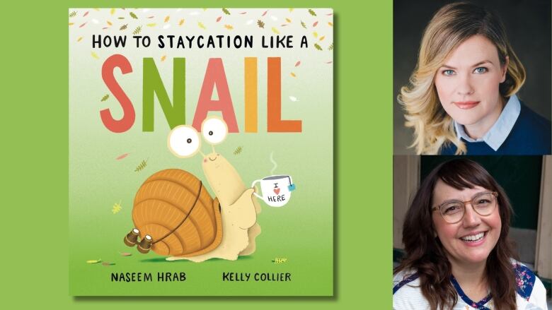 A book cover of How to Staycation Like a Snail by Naseem Hrab, illustrated by Kelly Collier, showing a snail wearing binoculars and holding a mug that says 'I love here.' Photos of the book's creators are also shown.